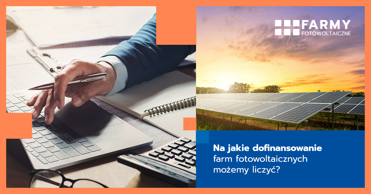 Na jakie dofinansowanie farm fotowoltaicznych możemy liczyć?