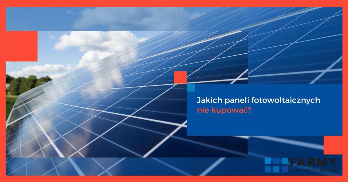 Jakich paneli fotowoltaicznych nie kupować?